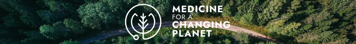 Medicine for a Changing Planet: Climate Distress & Ecoanxiety Banner